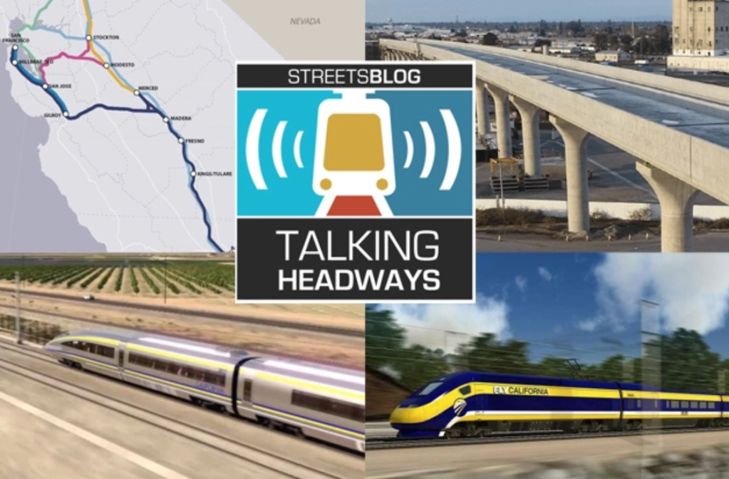Talking Headways Podcast: The Essential California High-Speed Rail Update